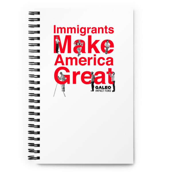 Immigrants Make America Great  Spiral notebook